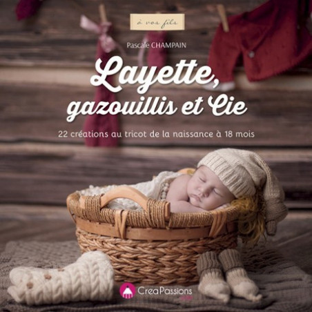 Notre livre de Layette 22 créations au tricot de la naissance à 18 mois